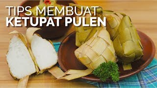 TIPS MEMBUAT KETUPAT PULEN [upl. by Edra]