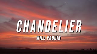 Will Paquin  Chandelier Lyrics [upl. by Adela398]