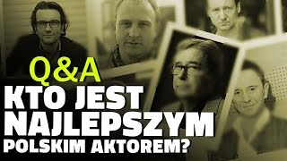 QampA  Kto jest najlepszym polskim aktorem [upl. by Kezer854]