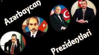 Presidents of Azerbaijan  Azərbaycanın Prezidentləri [upl. by Pepi809]