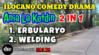 ANIA LA KETDIN 2 IN 1  ERBULARYO  WELDING  ILOCANO COMEDY DRAMA [upl. by Viviane]