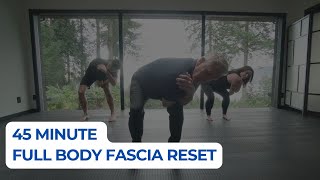 Fascial Maneuvers 45 Minute Full Body Fascia Reset  SelfCare Fascia [upl. by Ashlin]