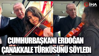 Cumhurbaşkanı Erdoğan Keman Eşliğinde Çanakkale Türküsü Söyledi [upl. by Euqram]