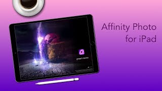 Affinity Photo for iPad [upl. by Eiralih484]