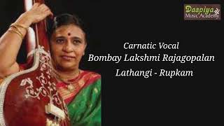 BOMBAY LAKSHMI RAJAGOPALAN  CARNATIC VOCAL  LATHANGI RUPAKAM  PAPNASHAM SEVAEN [upl. by Poler325]