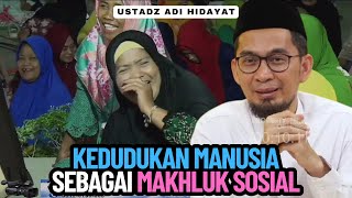 KEDUDUKAN MANUSIA SEBAGAI MAKHLUK SOSIAL  Ustadz Adi Hidayat [upl. by Auqinehs]