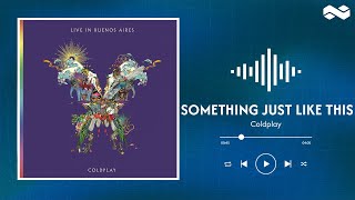 Coldplay  Something Just Like This Live In Buenos Aires lyrics [upl. by Prospero]