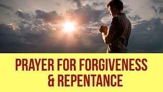 PRAYER FOR FORGIVENESS AND REPENTANCE Powerful [upl. by Etnecniv]