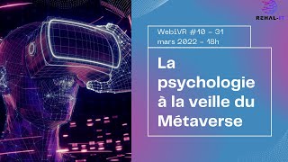 Webi VR10  La psychologie à la veille du métaverse [upl. by Gamin531]