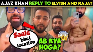 LOCATION BHEJ😳ajaz khan reply to elvish yadav and rajat dalalajaz khan vs elvish yadav [upl. by Meli]