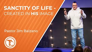 Sanctity of Life  Created in His image  Pastor Jim Balzano  January 21 2024 [upl. by Marv]