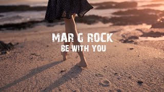 Mar G Rock  Be With You [upl. by Laubin]