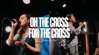 OH THE CROSS  FOR THE CROSS  Dwelling Place Music Houston Tx [upl. by Anak32]