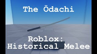 Roblox Historical Melee  The Ōdachi RHM4 [upl. by Nolla713]