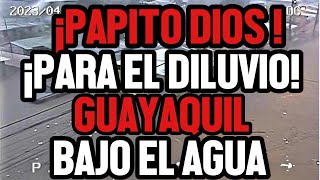 🔴URGENTE  DILUVIO TIENE BAJO EL AGUA A GUAYQUIL [upl. by Ylim]