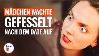 MÄDCHEN WACHTE NACH DEM DATE GEFESSELT AUF  DramatizeMeDeutsch [upl. by Bethel]