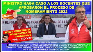 😱🔴MINISTRO HAGA CASO A LOS DOCENTES QUE APROBARON EL PROCESO DE NOMBRAMIENTO 2022 ¿RESPONDA SR [upl. by Nifares]