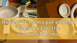 Review 2L termo pot elektrik Capacity Electric CookerSteamer Mini Multicooker Fast Heating Smart R [upl. by Goto]