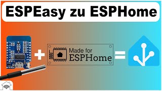 ESPEasy zu ESPHome migrieren am Beispiel D1 mini und DS18B20 Temperatursensor Tutorial [upl. by Tiras]