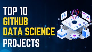 Top 10 GitHub Data Science Projects  Data Science Portfolio Projects  Data Science Resume Projects [upl. by Donavon]