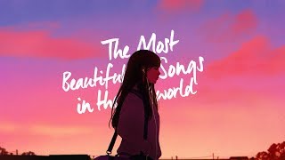 The Most Beautiful Songs in the World [upl. by Antipus]