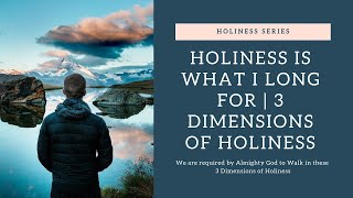 Holiness is what I long for  3 dimensions of holiness [upl. by Yrad]