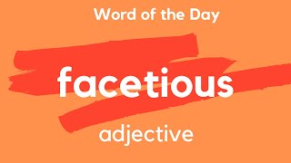 Word of the DAY  FACETIOUS What does FACETIOUS mean [upl. by Nofets]