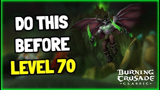 Do This Before Level 70 in WoW TBC Classic [upl. by Gardas]