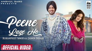 PEENE LAGE HO  Rohanpreet Singh  Jasmin Bhasin  Neha Kakkar  Anshul Garg  Hindi Song 2021 [upl. by Elah599]