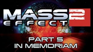 Mass Effect 2  Part 5  In Memoriam [upl. by Adieren32]