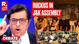 Debate With Arnab LIVE Complete Anarchy In JampK Assembly Who Is To Blame [upl. by Alwyn]