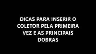 Dicas para inserir o coletor pela primeira vez e as principais dobras [upl. by Eniamrej803]