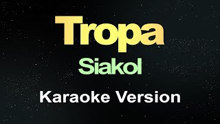 Tropa  Siakol Karaoke [upl. by Kam]