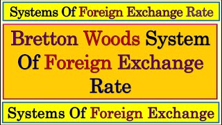 Bretton Woods System Of Foreign Exchange Rate  Bretton Woods Conference  Bretton Woods  Exchange [upl. by Clifton]