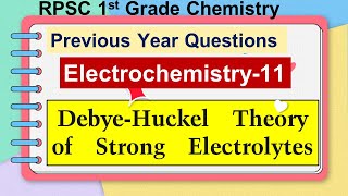 11 Electrochemistry  Part11  DebyeHuckel Theory of Strong Electrolytes  1st Grade Chemistry PYQ [upl. by Nitfa]