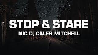 Nic D amp Caleb Mitchell  Stop amp Stare Lyrics [upl. by Raamal]