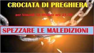 RICORDO A TUTTI LA CROCIATA DI QUESTA SERA SULLE MALEDIZIONI [upl. by Eruza343]