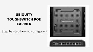 Ubiquity Tough Switch PoE carrier  Step by Step Configuration [upl. by Rovert]