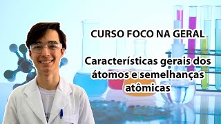 Características gerais dos átomos e semelhanças atômicas [upl. by Richie472]