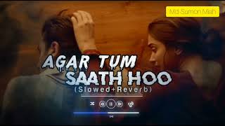 Agar Tum Saath Ho SlowedReverb Lofi music  ALKA YAGNIK ARIJIT SINGH  Md Sumon Miah [upl. by Winshell]