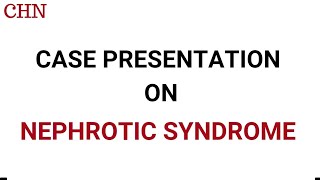 📝 Case presentation on Nephrotic syndrome ।। CHN requirements [upl. by Claudia]