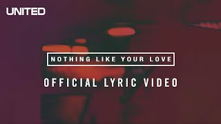 Nothing Like Your Love Lyric Video  Hillsong UNITED [upl. by Losyram]