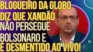 PODE RIR Blogueiro da GloboNews diz que Xandão não persegue Bolsonaro e é desmentido ao vivo [upl. by Puklich]