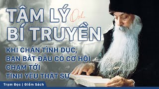 Tâm lý bí truyền  OSHO Khi chán tình dục bạn bắt đầu có cơ hội chạm tới tình yêu thật sự [upl. by Wil912]