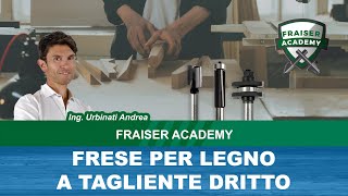 Frese per legno a taglienti diritti Facciamo chiarezza  Ing Urbinati  Fraiser Academy [upl. by Annaiviv]