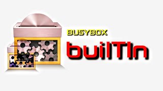 BUSYBOX  BUILTIN BUSYBOX [upl. by Azerila503]