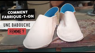 Babouche femme  tuto de fabrication dune babouche marocaine pour femme cuir artisanal souple [upl. by Jereld28]