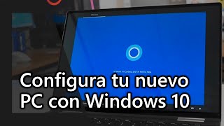 La mejor forma de configurar tu nuevo PC con Windows 10 [upl. by Gnihc483]