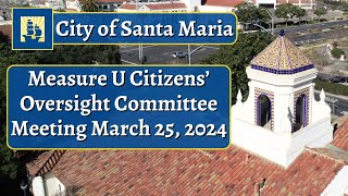 Measure U Citizens Oversight Committee  March 25 2024 Meeting [upl. by Sisco]