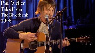 Paul Weller Tales From The Riverbank The Jam [upl. by Atteuqahc466]